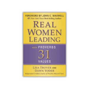 Real Women Leading: With Proverbs 31 Values